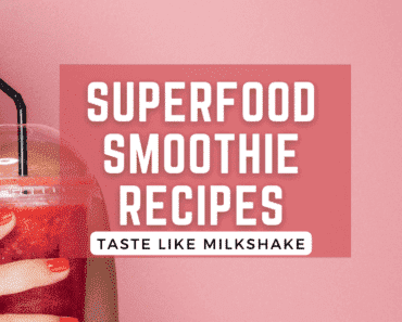 5 Superfood Smoothie Recipes With Milkshake Taste