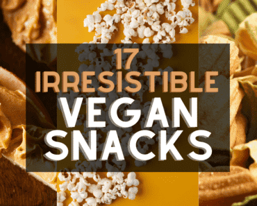 17 Irresistible Vegan Snacks