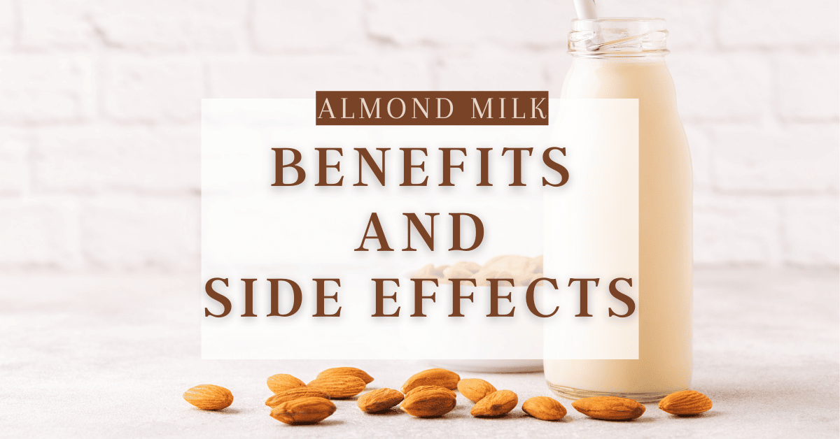 5 Almond Milk Benefits and 5 Side Effects Diets Meal Plan