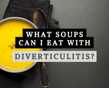 What Soups Can I Eat with Diverticulitis? 23 Soups