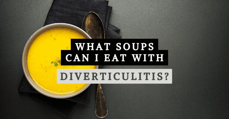 What Soups Can I Eat with Diverticulitis