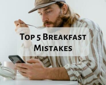 4 Breakfast Mistakes You Might Be Repeating Every Day