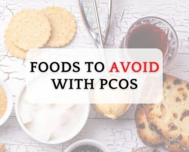 11 Foods to Avoid With PCOS