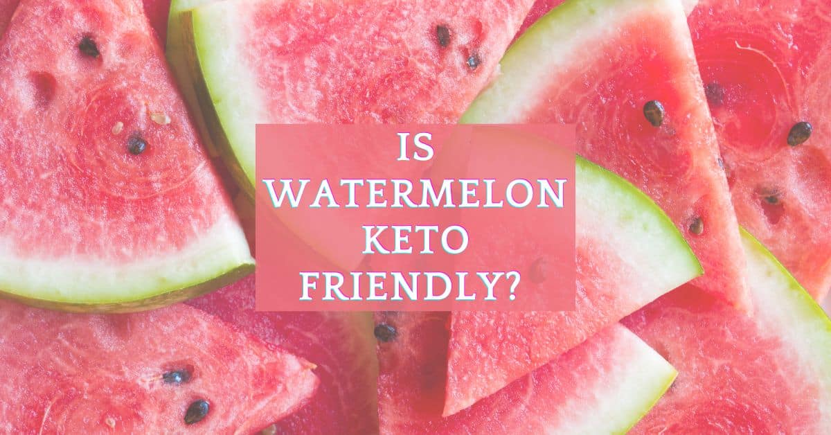 Is Watermelon Keto Friendly Diets Meal Plan