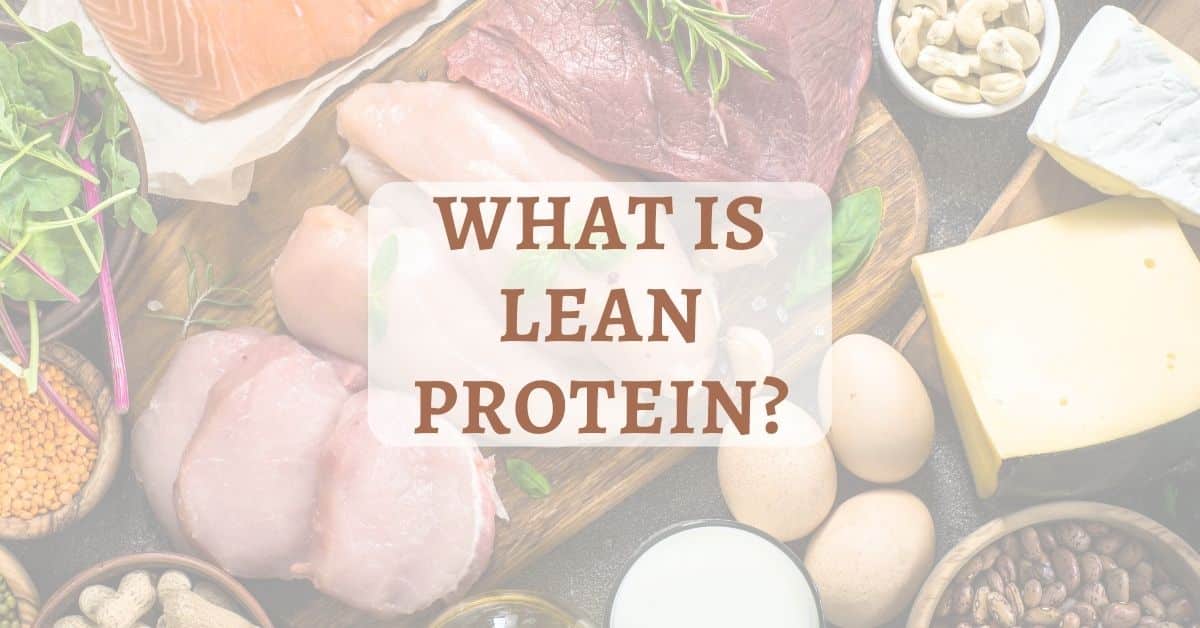 What is Lean Protein? Benefits and Sources