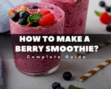That’s How to Make a Berry Smoothie | Complete Guide