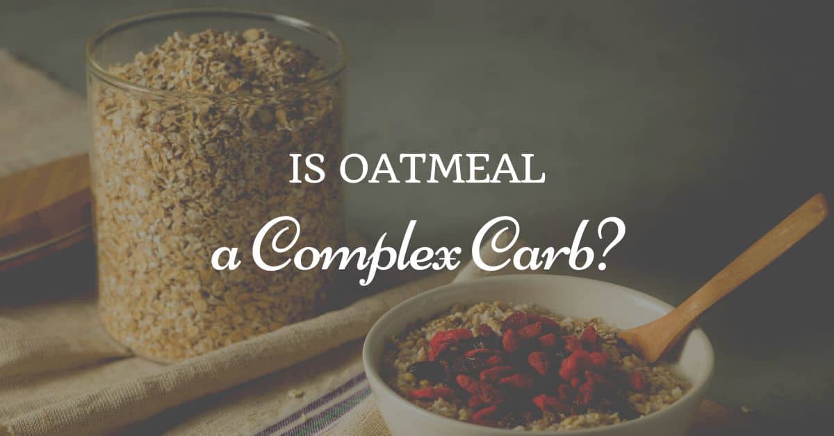 Is Oatmeal a Complex Carb? Diets Meal Plan