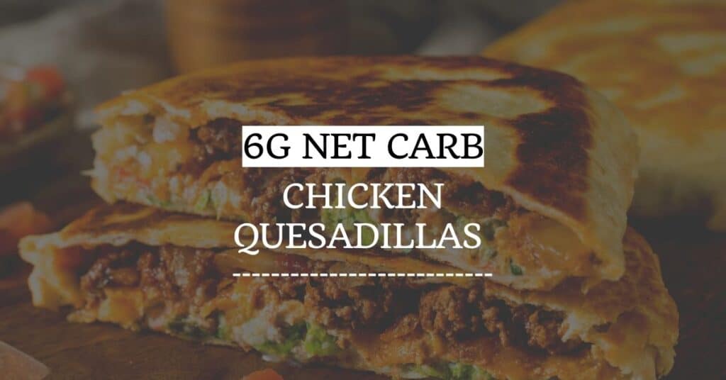 Low Carb Chicken Quesadillas