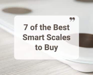 7 of the Best Smart Scales