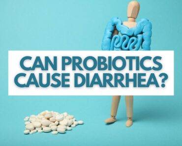Can Probiotics Cause Diarrhea?