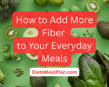 How to Add More Fiber to Your Everyday Meals